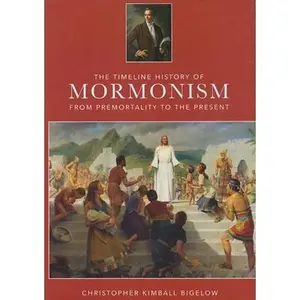 USED-The Timeline History of Mormonism by Christopher Kimbell Bigelow (Hardcover)