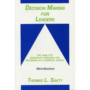 USED-Decision Making for Leaders: The Analytic Hierarchy Process for Decisions in a Complex World, New Edition 2001 (Analytic Hierarchy Process Series, Vol. 2) by Thomas L. Saaty (Paperback)