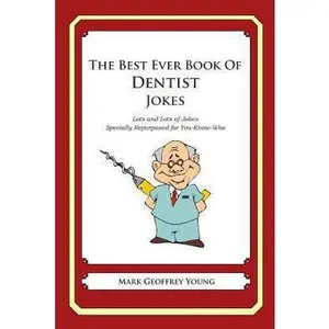 USED-The Best Ever Book of Dentist Jokes: Lots and Lots of Jokes Specially Repurposed for You-Know-Who by Young, Mark Geoffrey (Paperback)