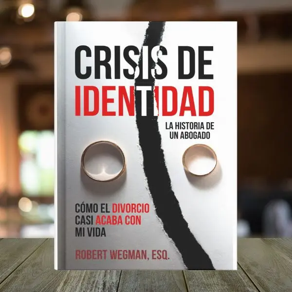 Crisis de identidad (la historia de un abogado): Cómo el divorcio casi acaba con mi vida