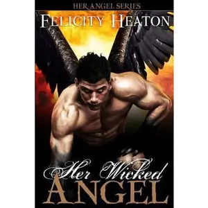 USED-Her Wicked Angel: Her Angel Romance Series by Felicity Heaton (Paperback)