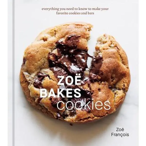 Zoë Bakes Cookies: Everything You Need to Know to Make Your Favorite 75 Cookies and Bars [Hard Cover Baking Book] - English, Expert Baker Zoë François, Ideal for Potluck