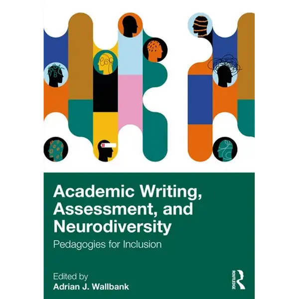 Academic Writing, Assessment, and Neurodiversity: Pedagogies for Inclusion - Paperback