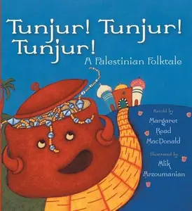 Tunjur! Tunjur! Tunjur!: A Palestinian Folktale -- Margaret Read MacDonald, Paperback