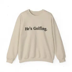 He's Golfing Sweatshirt, Father’s Day Gift, Relaxed Fit Tee for Weekend Rounds, Basic Hoodie Sweatshirt, Hoodie, Comfort Colors