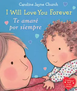 USED-I Will Love You Forever / Te Amaré Por Siempre (Scholastic Bilingual) by Church, Caroline Jayne (Board book)