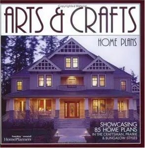 USED-Arts & Crafts Home Plans: Showcasing 85 Home Plans in the Craftsman, Prairie and Bungalow Styles by Home Planners (Paperback)