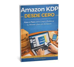 Guía KDP Desde Cero: Crea, Diseña y Publica Tu Primer Libro Paso a Paso
