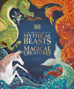 The Book of Mythical Beasts and Magical Creatures -- DK - Hardcover