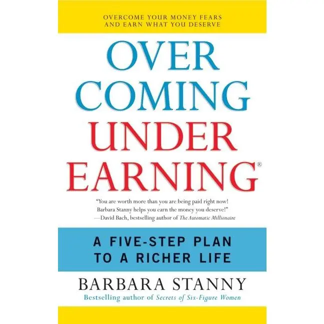 Overcoming Underearning(R): A Five-Step Plan to a Richer Life by Barbara Stanny [Paperback Book]