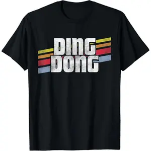 Ding Dong Funny Sayings Sarcastic Humor Joke Novelty Gift Unisex T-Shirt, Ladies T-Shirt, Sweatshirt, Hoodie
