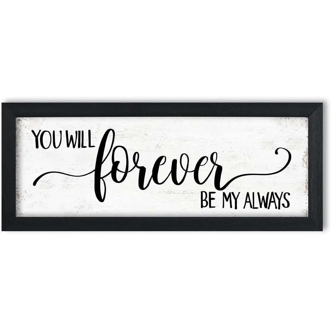 You Will Forever Be My Always Sign: Wall Decor Farmhouse For Home Decor Bedroom Framed Above Bed Rustic Country Master Wall Art Decor 6" x 14.5"