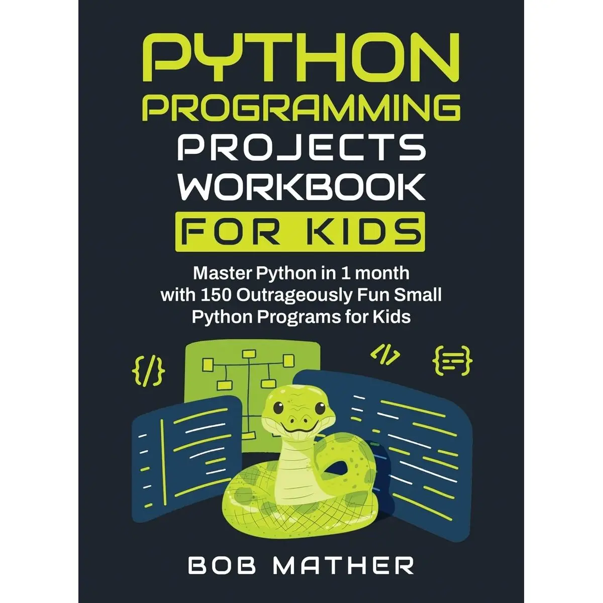 Python Programming Projects Workbook for Kids: Master Python in 1 month with 150 Outrageously Fun Small Python Programs for Kids (Coding for Absolute Beginners) Hardcover – May 15, 2024