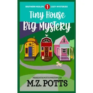 USED-Tiny House, Big Mystery (Southern Midlife Treasure Trove Cozy Mystery) by M.Z. Potts (Paperback)
