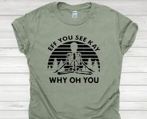 EFF YOU SEE KAY Casual Unisex Tee
