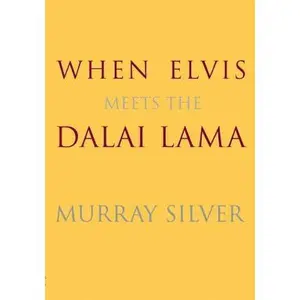 USED Book - When Elvis Meets the Dalai Lama by Murray Silver (Hardcover) - english