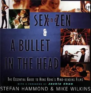 USED-Sex and Zen & A Bullet in the Head: The Essential Guide to Hong Kong's Mind-bending Films by Stefan Hammond (Paperback)