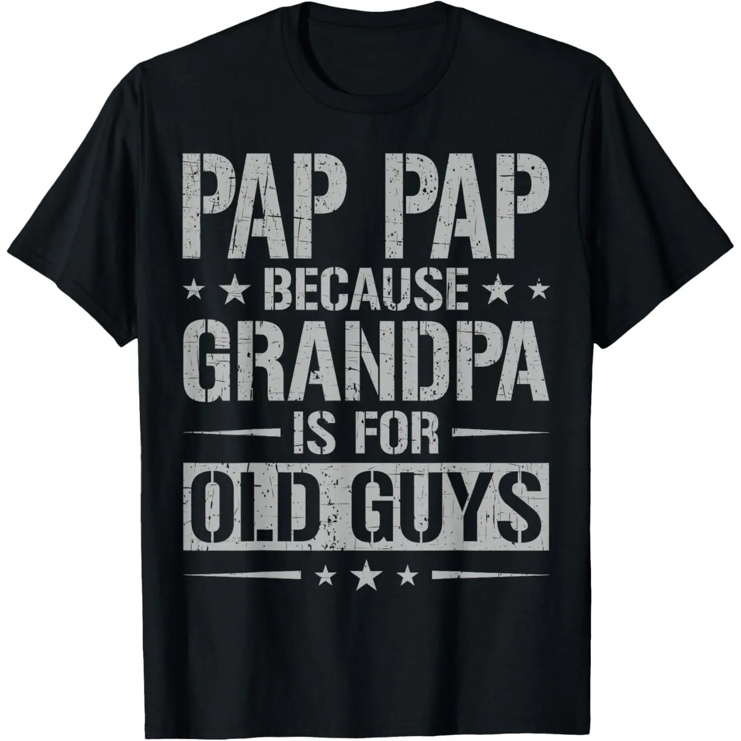 Pap Pap Because Grandpa Is For Old Guys Father's Day Pap Pap T-Shirt,Made in USA