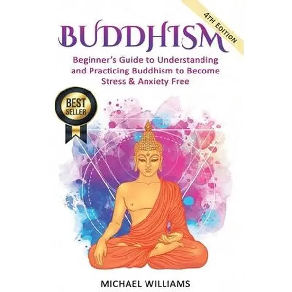 USED Book - Buddhism: Beginner's Guide to Understanding & Practicing Buddhism to Become Stress and Anxiety Free by Williams, Michael (Paperback) - english