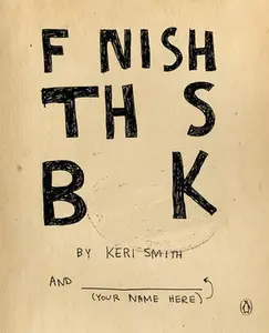 Finish This Book -- Keri Smith - Paperback