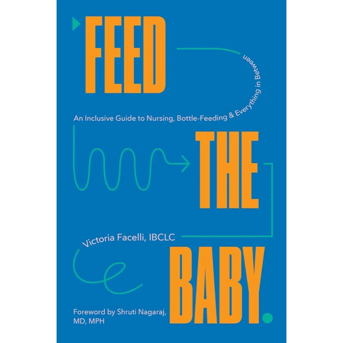 Feed the Baby // An Inclusive Guide to Nursing, Bottle-Feeding, and Everything in Between
