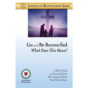 USED-Go and Be Reconciled: What Does This Mean? by Ambassadors of Reconciliation (Paperback)