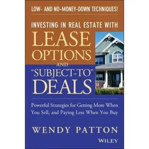 USED-Investing in Real Estate With Lease Options and Subject-To Deals : Powerful Strategies for Getting More When You Sell, and Paying Less When You Buy by Wendy Patton (Paperback)
