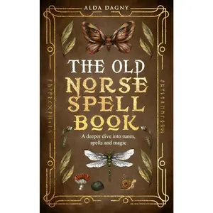 The Old Norse Spell Book: A Deeper Dive Into Runes, Spells, and Magic (The Old Norse Spell Books) handy size