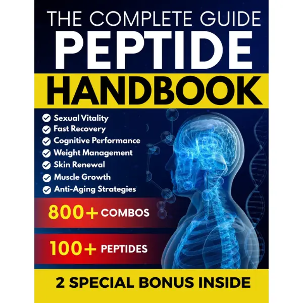 THE COMPLETE PEPTIDE HANDBOOK: 500+ Ready-to-Use Protocols Based on the Latest Research for Muscle Development, Sexual Vitality, Longevity and Body Regeneration (EVIDENCE-BASED APPROACH)
