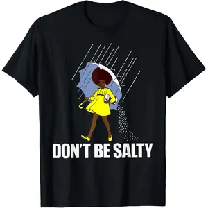 100% Cotton Don't Be A Salty For Women Fun African American T-Shirt
