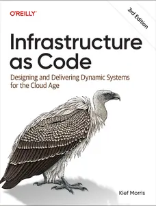 USED-Infrastructure as Code: Designing and Delivering Dynamic Systems for the Cloud Age by Morris, Kief (Paperback)