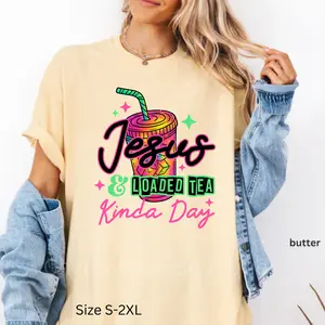 Jesus & Loaded Tea Kinda Day, Women's Shirt, Comfort Color Shirt