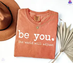 Comfort Colors Be You The World Will Adjust Shirt, Inspirational Women's Tee, Positive Gift Idea, Gift for Best Friends, Love Yourself