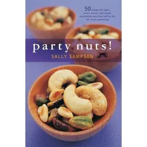 USED-Party Nuts!: 50 Recipes for Spicy, Sweet, Savory, and Simply Sensational Nuts That Will Be the Hit of Any Gathering (50 Series) by Sally Sampson (Hardcover)