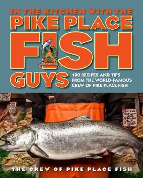 USED Book - In the Kitchen with the Pike Place Fish Guys: 100 Recipes and Tips from the World-Famous Crew of Pike Place Fish by The Crew of Pike Place Fish (Hardcover) - english