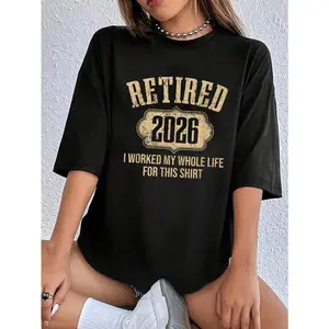 Women's 2026 Retired Oversized Round Neck Print Casual Streetwear Top, Unisex Funny Retirement Graphic Tee, Retirement Gift