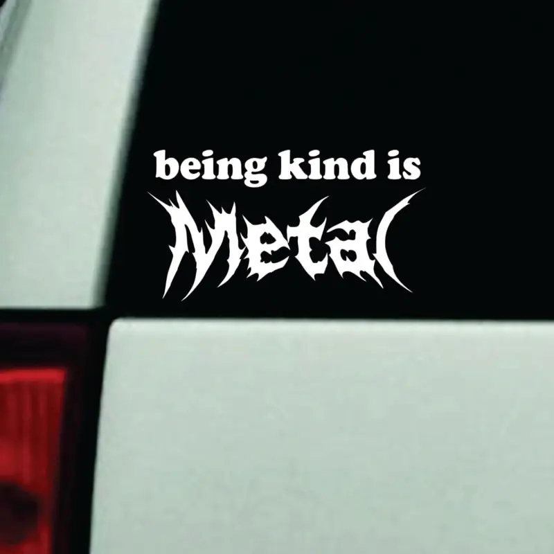 Being Kind is Metal Car Decal Truck Bumper Sticker Window Windshield Vinyl Emo Goth Blegh