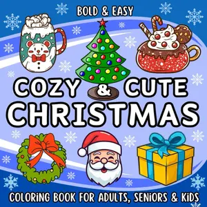 Cozy & Cute Christmas, Bold and Easy Coloring Book for Adults, Seniors and Kids, Large Print Edition: 60 Simple and Large Christmas Graphic