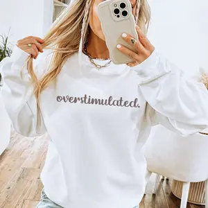 Overstimulated Anxiety Sweatshirt, Funny Sassy Crewneck, Cute Trendy Sweatshirts, Casual Graphic Sweatshirt
