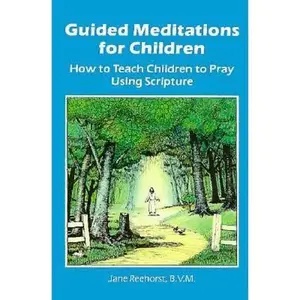 USED-Guided Meditations for Children: How to Teach Children to Pray Using Scripture by Jane Reehorst (Paperback)