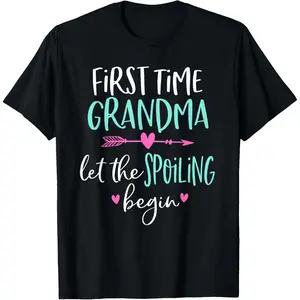 100% Cotton First Time Grandma Let the Spoiling Begin New 1st Time T-Shirt
