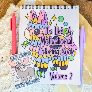 Volume 2 It's Like A Motivational Coloring Book - 8x10in - Coloring Book with 2.5in Silly Moose Sticker, Top Bound Spiral, Handmade in Orlando, Florida