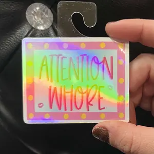 Pretty Cool Stuff - Attention Whore Sticker