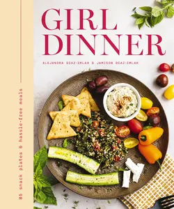 Girl Dinner: 75+ Snack Plates and   No-Cook Meals by Thomas Nelson [Hardback Book]