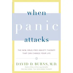 USED-When Panic Attacks: The New, Drug-Free Anxiety Therapy That Can Change Your Life by Burns, David D. (Paperback)