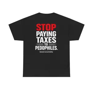 Stop Paying Taxes to Pedophiles Tee — Protest Graphic T-Shirt