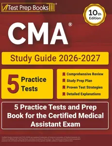 CMA Study Guide 2026-2027: 5 Practice Tests and Prep Book for the Certified Medical Assistant Exam: [10th Edition]