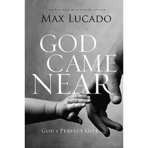USED-The God Came Near: God's Perfect Gift by Lucado, Max (Paperback)