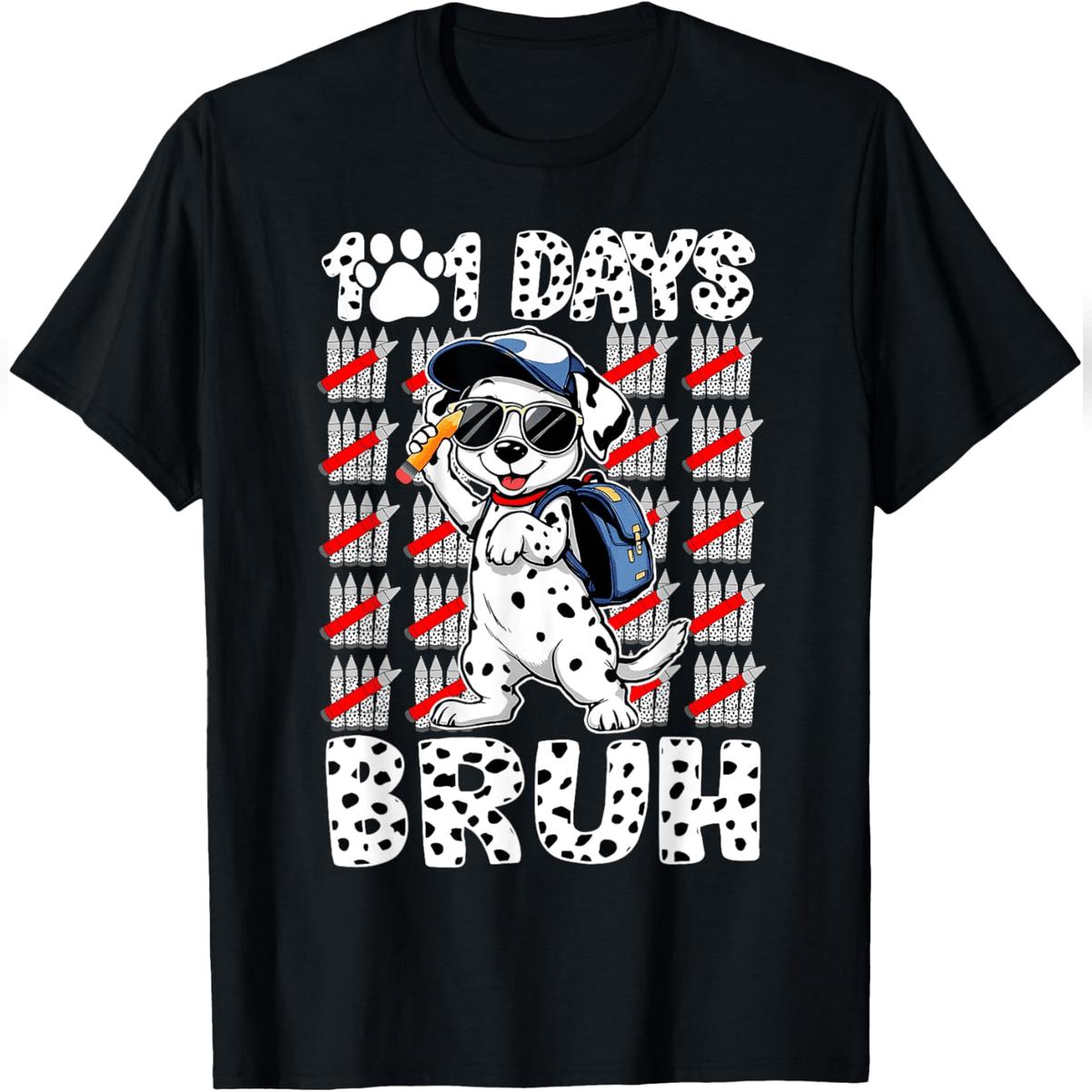 101 Days Bruh 100 Days Of School Student Teacher Funny Dog T-Shirt Comfy Everyday T-Shirt
