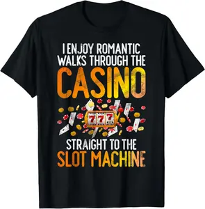 100% Cotton I Enjoy Romantic Walks Through The Casino To Slot Machine T-Shirt